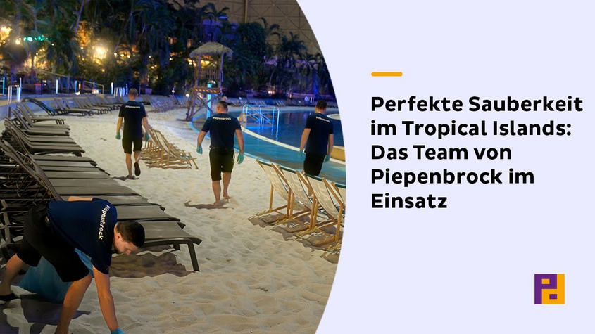 Reinigung im Tropical Islands von Piepenbrock